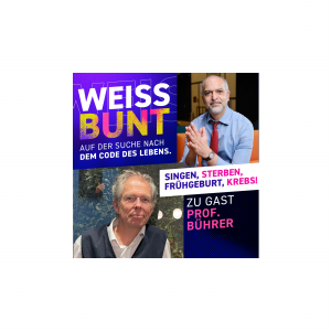 Cover Weissbunt Podcast: Singen, Sterben, Frühgeburt, Krebs! Was ist der Code? Prof.Bührer zu Gast bei Prof. Sehouli vom 07. August 2022.